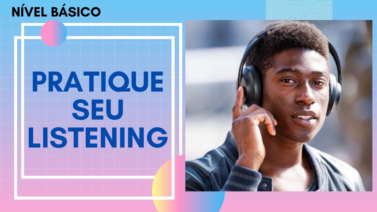 INGLÊS PARA INICIANTES - PRATIQUE SEU LISTENING