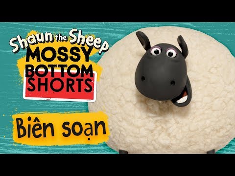Biên tập | Tập đầy đủ | Mossy Bottom Shorts | Những Chú Cừu Thông Minh [Shaun the Sheep]