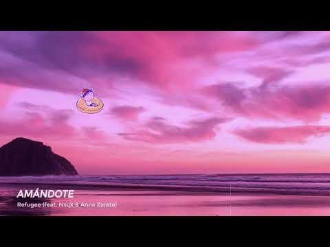 Refugee - AMÁNDOTE (Ft. nsqk, Anna Zarate)