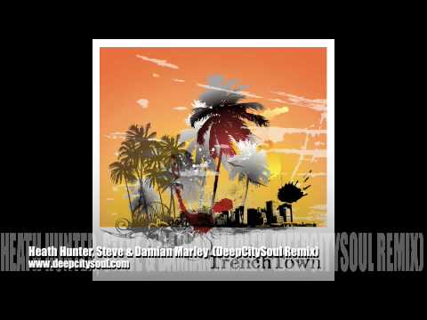 Heath Hunter, Steve & Damian Marley - Trenchtown (DeepCitySoul Remix)