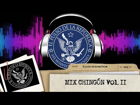 Mix Chingón Vol.2 - EL PULSO DE LA REPÚBLICA