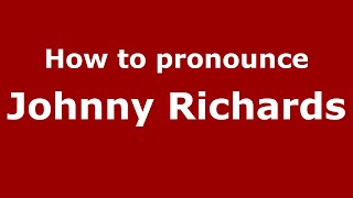 How to pronounce Johnny Richards