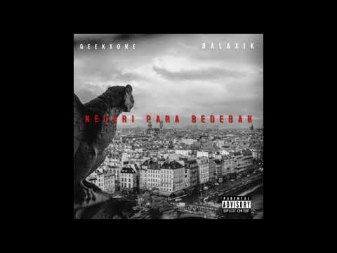 GEEKXONE -NEGERI PARA BEDEBAH FT BALAXIK