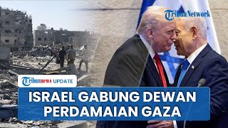 Di Tengah Ancaman Tarif 200 Persen AS, Israel Umumkan Gabung Dewan Perdamaian Gaza