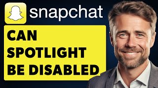 Can Spotlight be Disabled in Snapchat (Full 2024 Guide)