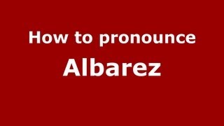 How to pronounce Albarez