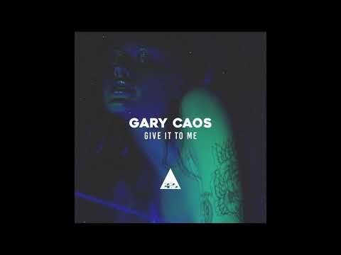 Gary Caos - Give It to Me (Original Mix) - FREE DOWNLOAD