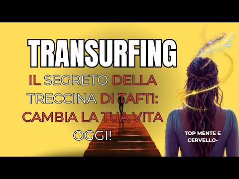 La Treccina di Tafti: Cos'è e Come Usarla nel Transurfing per Cambiare la Tua Vita #transurfing