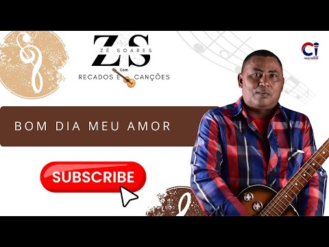 Bom dia meu amor -  Zé Soares