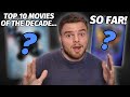 Top 10 Movies of the Decade... SO FAR!