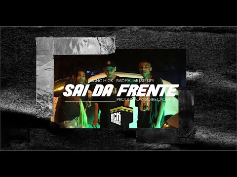 Mano Hick, Radha Mc - Sai da Frente Part. Mississipi  (Prod. KB) (Videoclipe Oficial)