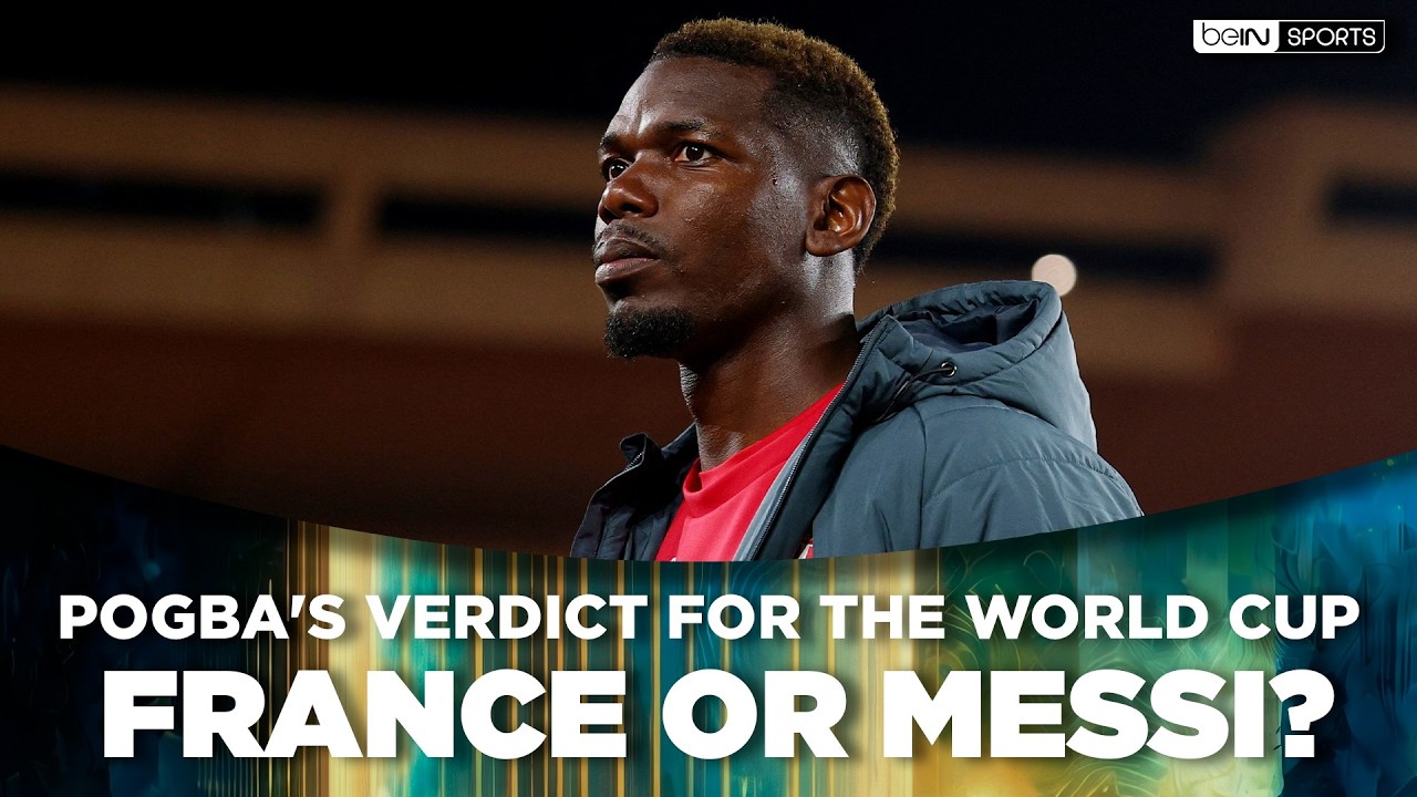 Paul Pogba Reveals His 2026 World Cup Favorites: Messi or Mbappé? | beIN SPORTS USA
