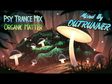 Psy Trance Mix October 2021(Organic Matter)Mixed By OUTRUNNER.