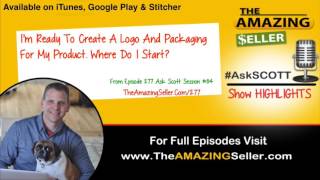Where Should I Go To Get A Good Logo or Label Created? TAS 277 - Ask Scott - The Amazing Seller