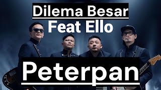 Download lagu PETERPAN - DILEMA BESAR [Feat Ello] Apakah ini suara Ello?? mp3