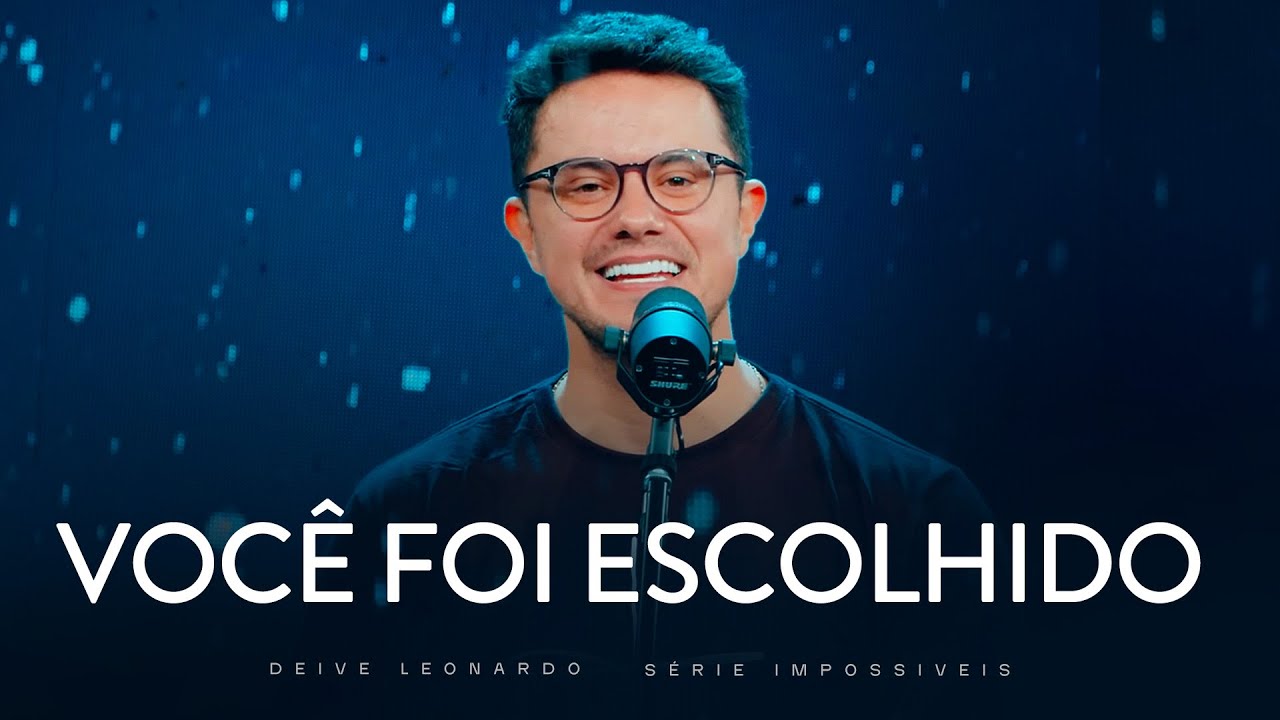 Você foi escolhido | Deive Leonardo
