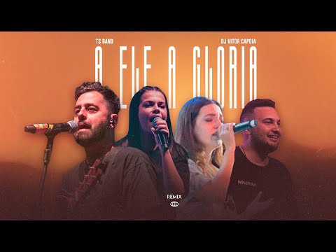 DJ Vitor Capoia, TS Band - A Ele a Glória (Remix)
