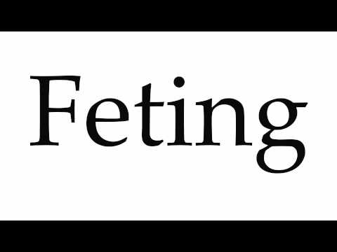 How to Pronounce Feting