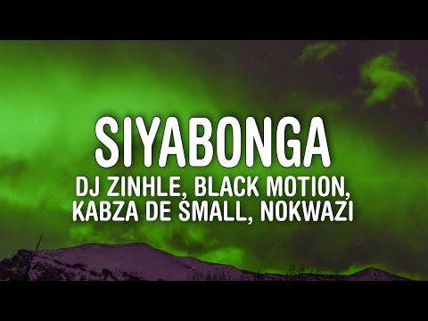 DJ Zinhle - Siyabonga (Lyrics) feat. Black Motion, Kabza De Small & Nokwazi