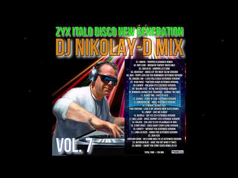 ZYX ITALO DISCO NEW GENERATION VOL  7   DJ NIKOLAY D MIX