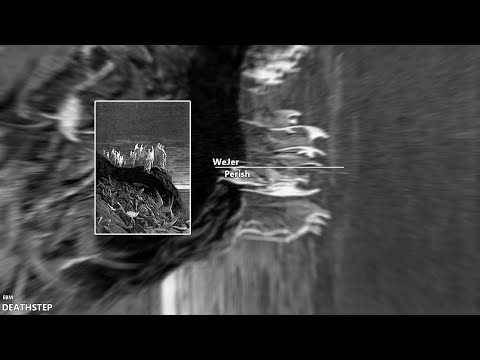 [Deathstep] WeJeR - Perish