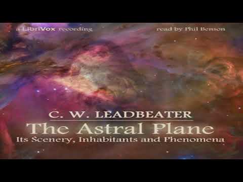 The Astral Plane: Its Scenery, Inhabitants and Phenomena by C. W. LEADBEATER | Full Audio Book