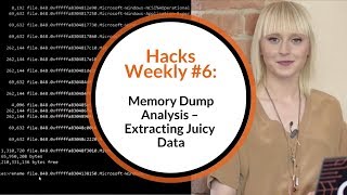 Hacks Weekly #6: Memory Dump Analysis – extracting juicy data