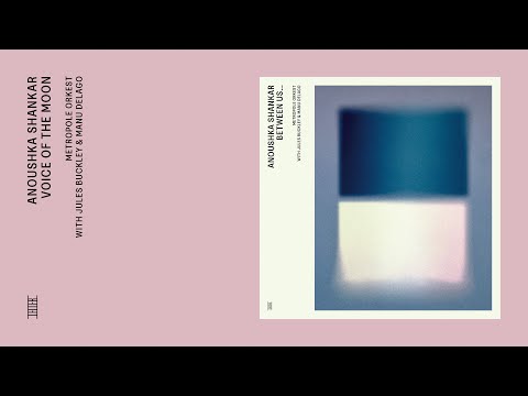 Anoushka Shankar & Metropole Orkest with Jules Buckley & Manu Delago - Voice of the Moon