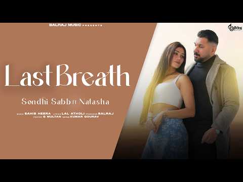 Last Breath ( Official Video ) Sondhi Sabb ft Natasha | New Punjabi Songs 2026
