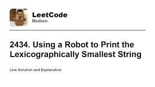 YouTube video '2434. Using a Robot to Print the Lexicographically Smallest String (Leetcode Medium)'