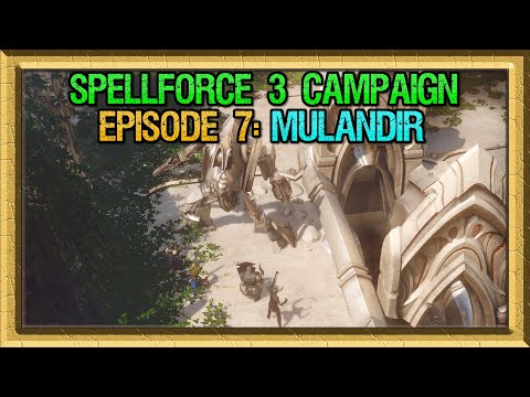 SpellForce 3: Reforced - Campaign Episode 7: Mulandir