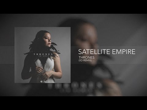 Satellite Empire - Thrones (IID Remix) [New Dawn Collective]