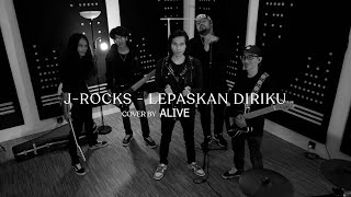 Download lagu J-Rocks - lepaskan Diriku // Cover by alive mp3