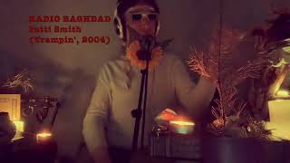 Patti Smith's "Radio Baghdad"(Tribute)