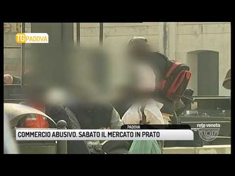 TG PADOVA (23/02/2018) - COMMERCIO ABUSIVO. SABATO IL MERCATO IN PRATO