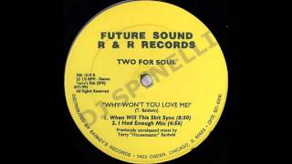 Two For Soul - Why Won't You Love Me (When Will This Shit Sync) (Edit)