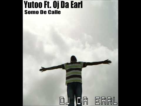 Yutoo Ft. Oj Da Earl - Somo De Calle