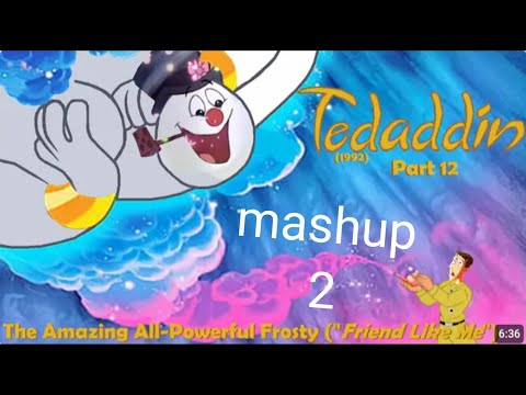 Tedaddin (1992) Part 12 – The Amazing All-Powerful Frosty Mashup 2