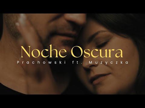 Prachowski ft. Paulina Muzyczka - Noche oscura (Official video)
