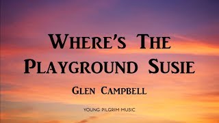 Glen Campbell - Where's The Playground Susie (Lyrics)