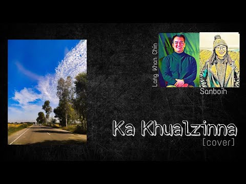 Ka Khualzinna (Cover) - Lang Khan Chin & Sanboih
