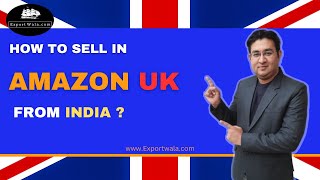 How to sell in Amazon UK from India ? | Hindi | Exportwala | Ankit Sahu |