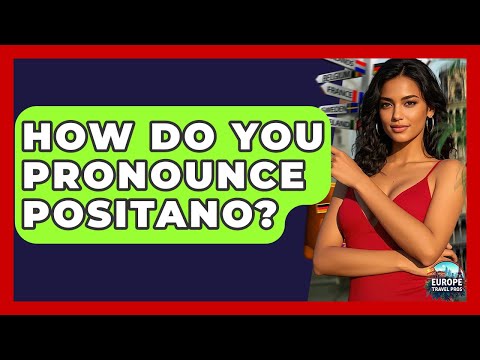 How Do You Pronounce Positano? - Europe Travel Pros