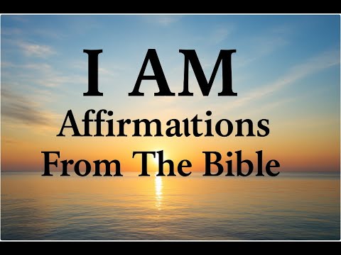 I AM Affirmations From The Bible  | Faith Declarations - Amazing Grace
