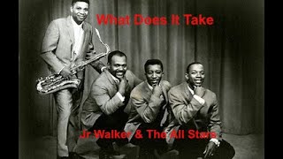 What Does It Take - Jr  Walker &amp; The All Stars - with lyrics