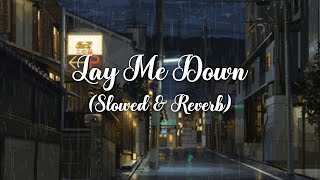 Lay Me Down - Sam Smith (Slowed & Reverb) (Lyrics)