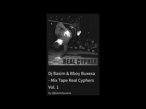 Dj Basim & Bboy Buxexa - Mix Tape Real Cyphers Vol. 1