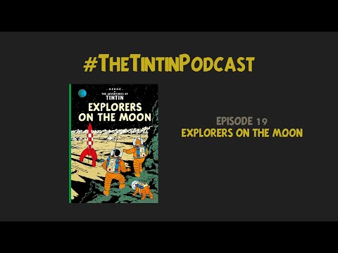 The Tintin Podcast #19: Explorers on the Moon