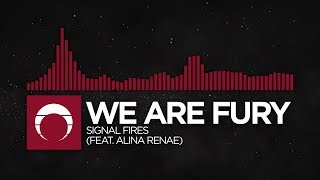 [Trap] - WE ARE FURY - Signal Fires (feat. Alina Renae)