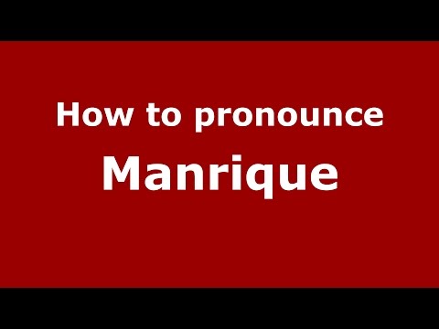 How to pronounce Manrique